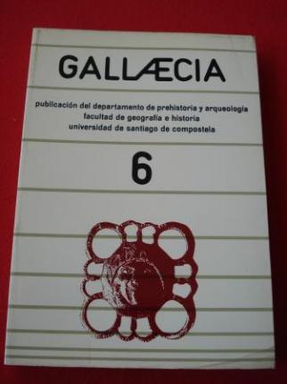 GALLAECIA. N 6. Ao 1980. Publicacin del departamento de Prehistoria y arqueologa. Facultad de Geografa e Historia. Universidad de Santiago de Compostela (Traballos en galego e espaol) - Ver os detalles do produto