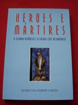 Heroes e mrtires. A Segunda Repblica e a Guerra Civil no Barbanza (Galicia) - Ver os detalles do produto