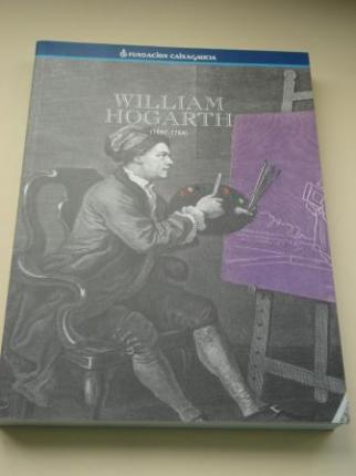 WILLIAM HOGARTH (1697-1764). Conciendia e crtica dunha poca. Catlogo Exposicin Fundacin Caixa Galicia - Real Academia de Bellas Artes de San Fernando (Textos de I. Aguilar, M Zozaya en galego-espaol-english) - Ver os detalles do produto