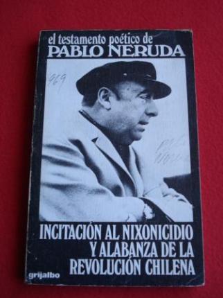 Incitacin al nixoncidio y alabanza de la revolucin chilena. El testamento potico de Pablo Neruda. - Ver os detalles do produto