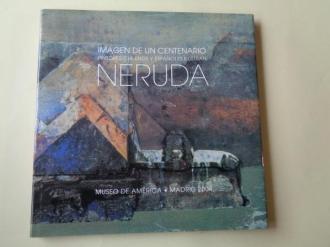 Imagen de un centenario. Pintores chilenos y espaoles ilustran Neruda. Catlogo Exposicin Museo de Amrica, Madrid, 2004 - Ver os detalles do produto