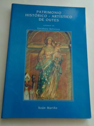 Patrimonio histrico-artstico de Outes. Volumen III: Escultura relixiosa - Ver os detalles do produto