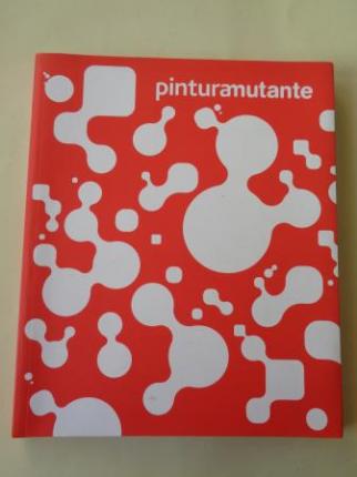 PINTURAMUTANTE. Catlogo Exposicin MARCO, Vigo, 2007 - Ver os detalles do produto
