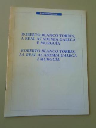 Roberto Blanco Torres, a Real Academia Galega e Murgua / Roberto Blanco Torres, la Real Academia Galega i Murgua. Catlogo Exposicin, 1999 - Ver os detalles do produto