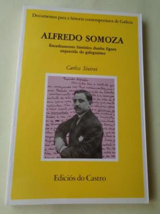 Alfredo Somoza. Encadramento histrico dunha figura esquecida do galeguismo - Ver os detalles do produto