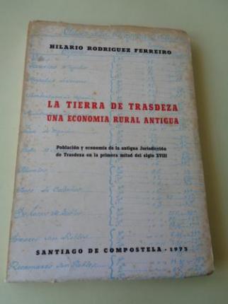 La Tierra de Trasdeza. Una economa rural antigua. Poblacin y economa de la antigua jurisdiccin de Trasdeza en la primera mitad del siglo XVIII - Ver os detalles do produto