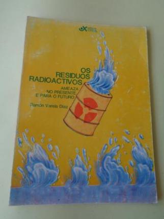 Os residuos radioactivos. ameaza no presente e para o futuro - Ver los detalles del producto