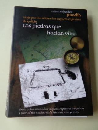 Las piedras que hacan vino. Viaje por los milenarios lagares rupestres de Galicia (Textos en castellano, galego e ingls) - Ver los detalles del producto