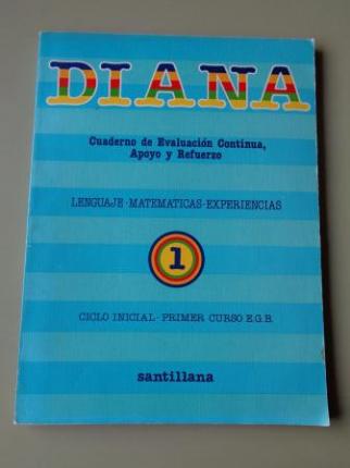 DIANA. Cuaderno de Evaluacin Continua, Apoyo y Refuerzo. Lenguaje - Matemticas - Experiencias 1. Ciclo Inicial - Primer Curso EGB - Ver los detalles del producto