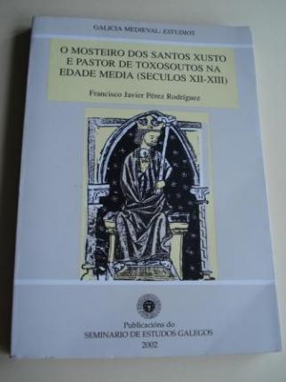 O mosteiro dos santos Xusto e Pastor de Toxosoutos na Edade Media (Sculos XII-XIII) - Ver los detalles del producto