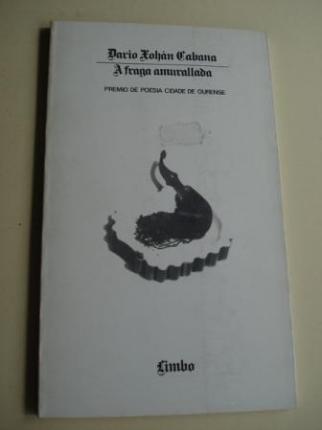 A fraga amurallada. Premio de poesa Cidade de Ourense 1982 - Ver los detalles del producto