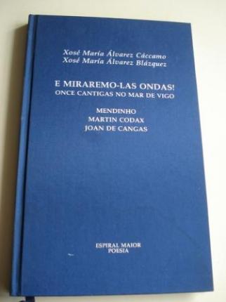 E miraremo-las ondas! Once cantigas do Mar de Vigo. (Estudos: O Mar dos poetas da ra de Vigo, X. M lvarez Cccamo/ Mendinho - Martn Codax - Xoan de Cangas, de X. M lvarez Blzquez) - Ver los detalles del producto