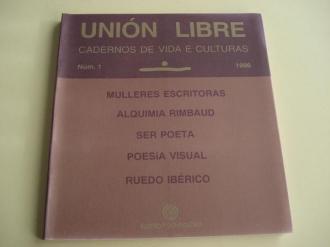 UNIN LIBRE. CADERNOS DE VIDA E CULTURA. N 1. 1996. MULLERES ESCRITORAS - ALQUIMIA RIMBAUD - SER POETA - POESA VISUAL - RUEDO IBRICO - Ver los detalles del producto