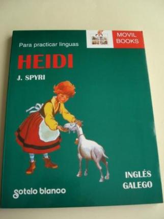 Heidi. Para practicar linguas. Ingls-Galego. Adaptacin de Eugenio Sotillos. Traducido para o ingls por Caryn Moir / Traducido para o galego por Beatriz Fraga Camen - Ver os detalles do produto