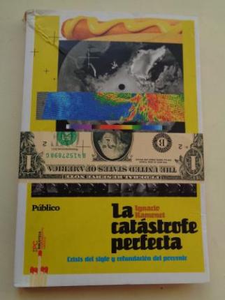 La catástrofe perfecta. Crisis del siglo y refundación del porvenir; Ver los detalles La catástrofe perfecta. Crisis del siglo y refundación del porvenir - Ver los detalles del producto