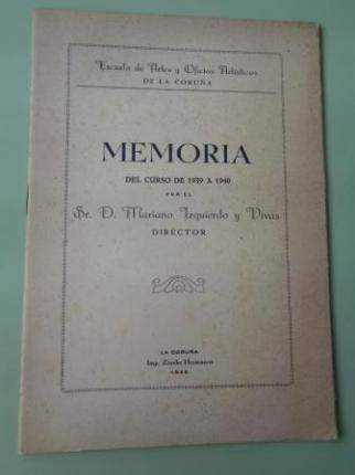 Memoria del curso de 1939 a 1940. Escuela de Artes y Oficios Artísticos de La Coruña; Ver los detalles Memoria del curso de 1939 a 1940. Escuela de Artes y Oficios Artísticos de La Coruña - Ver los detalles del producto