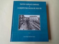 Ver os detalles de:  Faustino Domnguez Domnguez y la arquitectura gallega del siglo XIX