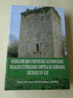 Ver os detalles de:  Rebelin nos Coutos de Castroverde: vasalos e fidalgos contra os seoros. Sculos XV-XIX