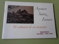 Ver os detalles de:  Arximiro Surez Ferreiro no centenario do seu nacemento. Catlogo Exposicin,  Noia, 2005