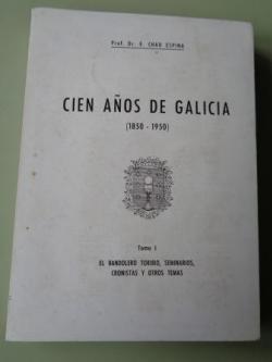 Ver os detalles de:  Cien aos de Galicia (1850-1950). Tomo I El bandolero Toribio, Seminarios, Cronistas y otros temas