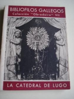 Ver os detalles de:  La catedral de Lugo. Biblifilos Gallegos. Coleccin Obradoiro, vol. VII