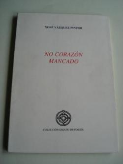 Ver os detalles de:  No corazn mancado. IX Premio de Poesa Esquo en Lingua Galega, 1990